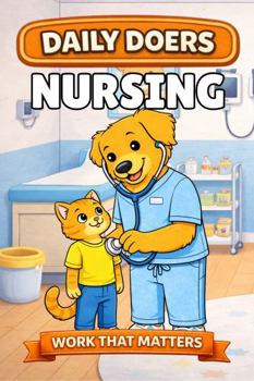 Nursing: A Picture Book About Nursing Work for Babies and Toddlers (Daily Doers)