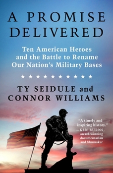 Paperback A Promise Delivered: Ten American Heroes and the Battle to Rename Our Nation's Military Bases Book