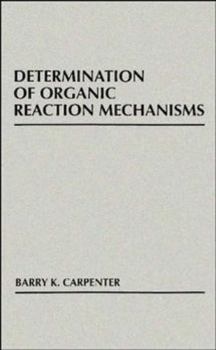 Hardcover Determination of Organic Reaction Mechanisms Book