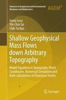 Paperback Shallow Geophysical Mass Flows Down Arbitrary Topography: Model Equations in Topography-Fitted Coordinates, Numerical Simulation and Back-Calculations Book