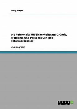 Paperback Die Reform des UN-Sicherheitsrats: Gründe, Probleme und Perspektiven des Reformprozesses [German] Book