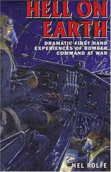 Paperback Hell on Earth: Dramatic First-Hand Experiences of Bomber Command at War Book