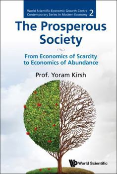 Hardcover Prosperous Society, The: From Economics of Sarcity to Economics of Abundance Book