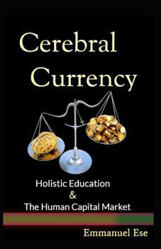 Paperback Cerebral Currency: Holistic Education & The Human Capital Market Book