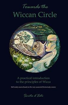 Paperback Towards the Wiccan Circle - A Practical Introduction to the Principles of Wicca Book