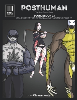 Paperback Posthuman Sourcebook 03: Confrontation Teams and Megagangs Part 01: A Character Supplement for the Posthuman RPG Book