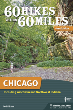 60 Hikes Within 60 Miles: Chicago: Including Wisconsin and Northwest Indiana - Book  of the 60 Hikes Within 60 Miles