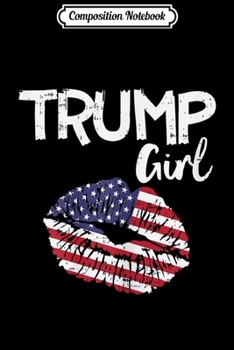 Composition Notebook: Womens Trump Girl Lips USA Flag Pro Vote For Donald 2020 GOP Gift  Journal/Notebook Blank Lined Ruled 6x9 100 Pages