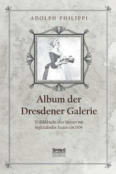 Paperback Album der Dresdner Galerie: 50 Bilddrucke alter Meister mit begleitenden Texten von 1904 [German] Book