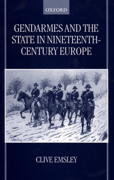 Hardcover Gendarmes and the State in Nineteenth-Century Europe Book