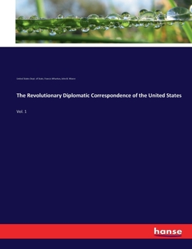 The Revolutionary Diplomatic Correspondence of the United States; Volume 1