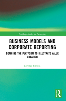 Paperback Business Models and Corporate Reporting: Defining the Platform to Illustrate Value Creation Book