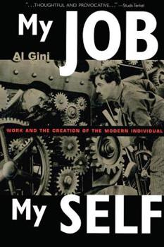Paperback My Job, My Self: Work and the Creation of the Modern Individual Book