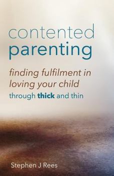 Paperback Contented Parenting: Finding true fulfilment in loving your child Book