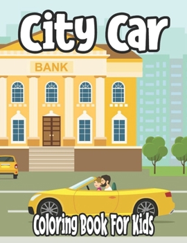 City Car Coloring Book For Kids: classic cars coloring book for kids