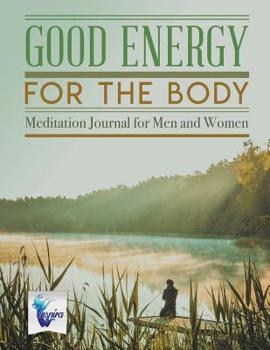 Paperback Good Energy for the Body Meditation Journal for Men and Women Book