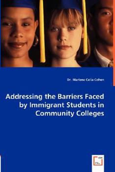 Paperback Addressing the Barriers Faced by Immigrant Students in Community Colleges Book