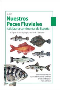 Paperback Nuestros Peces Fluviales: (Ictiofauna Continental De España) [Spanish] Book