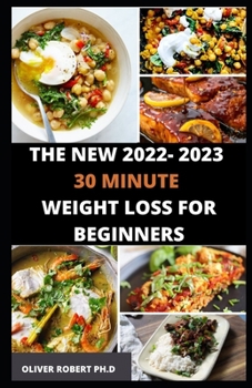 Paperback The New 2022- 2023 30 Minute Weight Loss for Beginners Book