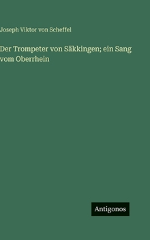 Der Trompeter von Säkkingen; ein Sang vom Oberrhein