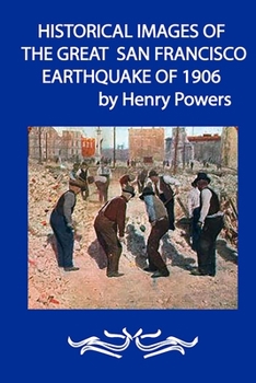 Paperback Historical Images of the Great San Francisco Earthquake of 1906: This Book Contains 43 Original Photographic Images Of The Devastating San Francisco E Book