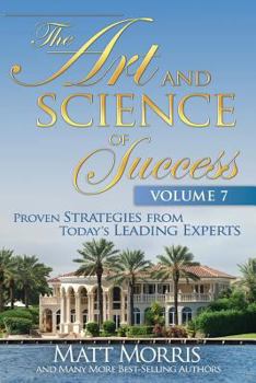 Paperback The Art and Science of Success, Volume 7: Proven Strategies from Today's Leading Book