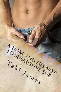 Paperback A Dom and His Not So Submissive Sub Book
