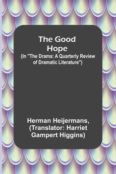 Paperback The Good Hope; (In The Drama: A Quarterly Review of Dramatic Literature) Book
