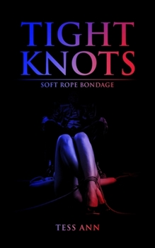 Paperback Tight Knots: Soft Rope bondage Book