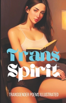 Paperback Trans Spirit: Transgender Poems Illustrated Book