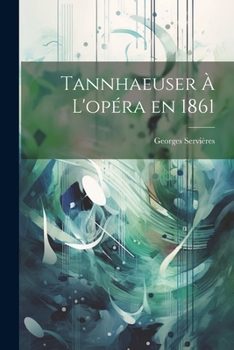 Paperback Tannhaeuser à l'opéra en 1861 [French] Book