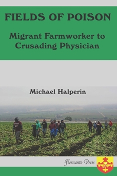 Paperback Fields oF Poison Migrant Farmworker to Crusading Physician Book