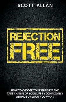 Paperback Rejection Free: How to Choose Yourself First and Take Charge of Your Life by Confidently Asking for What You Want Book