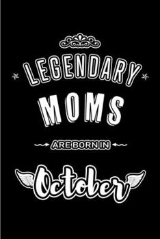 Paperback Legendary Moms are born in October: Blank Line Journal, Notebook or Diary is Perfect for the October Borns. Makes an Awesome Birthday Gift and an Alte Book