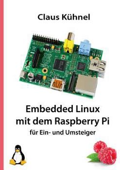 Paperback Embedded Linux mit dem Raspberry Pi: für Ein- und Umsteiger [German] Book