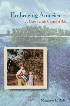 Hardcover Embracing America: A Cuban Exile Comes of Age Book