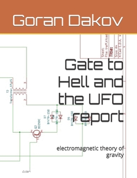 Paperback Gate to Hell and the UFO report: electromagnetic theory of gravity Book