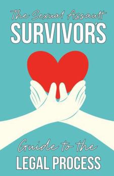 Paperback The Sexual Assault Survivor's Guide to the Legal Process Book