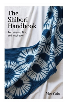 Paperback The Shibori Handbook: The Shibori Handbook Book
