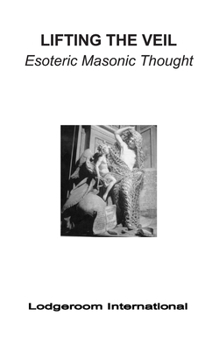 Paperback Lifting the Veil: Esoteric Masonic Thought Book