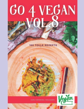 Paperback Go 4 Vegan Vol.8: 150 Tolle Rezepte [German] Book