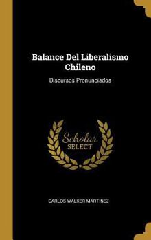 Hardcover Balance Del Liberalismo Chileno: Discursos Pronunciados [Spanish] Book