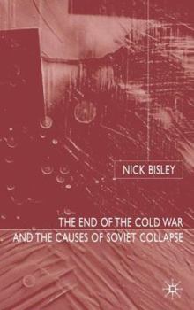 Hardcover The End of the Cold War and the Causes of Soviet Collapse Book