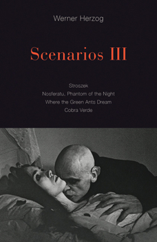 Paperback Scenarios III: Stroszek; Nosferatu, Phantom of the Night; Where the Green Ants Dream; Cobra Verde Book