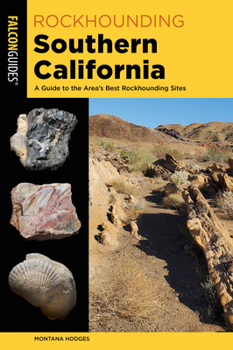 Paperback Rockhounding Southern California: A Guide to the Area's Best Rockhounding Sites Book