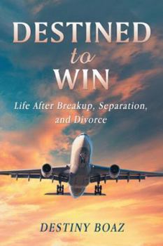Paperback Destined to Win: Life After Breakup, Separation, and Divorce Book