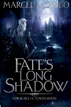 Fate's Long Shadow - Book #1 of the Practice of Power