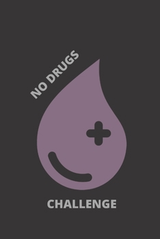 No Drugs Challenge : Monthly Daily Planner Blank Logbook to Write down Your Daily and Monthly Progress