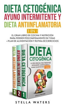 Paperback Dieta Cetog?nica, Ayuno Intermitente y Dieta Antiinflamatoria: El Gran Libro de Cocina y Nutrici?n para Pierde Peso R?pidamente en 7 D?as + Plan de Al [Spanish] Book