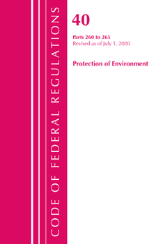 Paperback Code of Federal Regulations, Title 40 Protection of the Environment 260-265, Revised as of July 1, 2020 Book